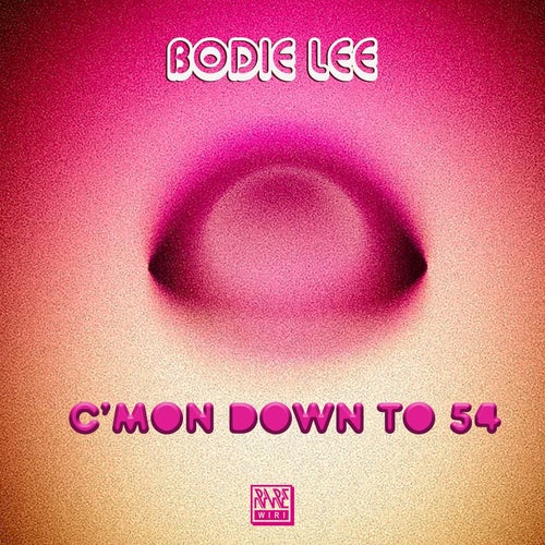 Bodie Lee - C'mon Down to 54 [RW181]